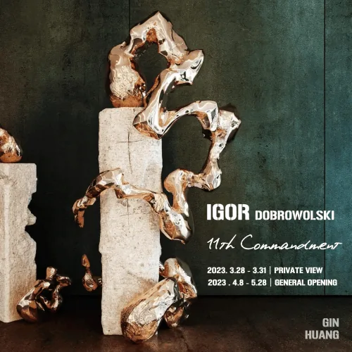 Igor Dobrowolski’s SPRING SOLO SHOW “ 11th Commandment” - 田奈藝術